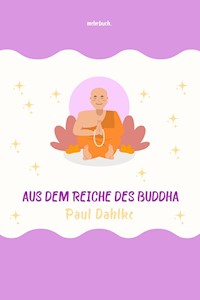 Aus dem Reiche des Buddha - Paul Dahlke - E-Book