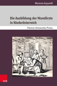 Die Ausbildung der Wundärzte in Niederösterreich - Marianne Acquarelli - E-Book