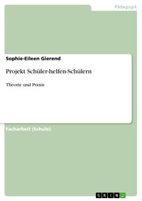 Projekt Schüler-helfen-Schülern - Sophie-Eileen Gierend - E-Book