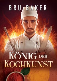 König der Kochkunst - Bru Baker - E-Book