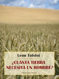 ¿Cuánta tierra necesita un hombre? - léon tolstoï - E-Book