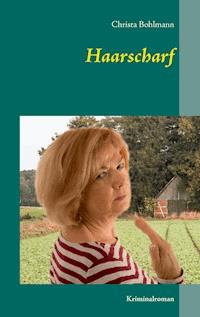 Haarscharf - Christa Bohlmann - E-Book