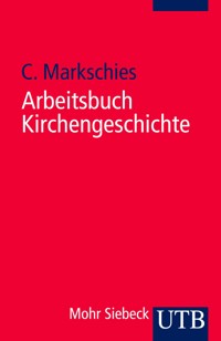 Arbeitsbuch Kirchengeschichte - Christoph Markschies - E-Book