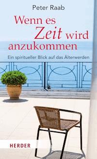Wenn es Zeit wird anzukommen - Peter Raab - E-Book