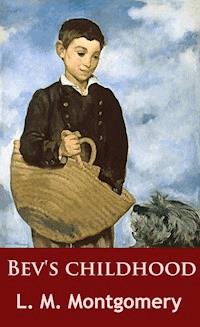 Bev's childhood - L.M. Montgomery - E-Book