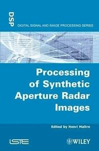 Processing of Synthetic Aperture Radar (SAR) Images -  - E-Book