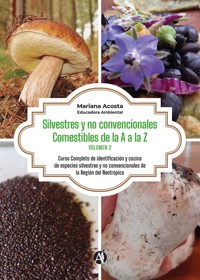 Silvestres y no convencionales Comestibles. De la A a la Z. (Volumen 2) - Mariana Acosta - E-Book