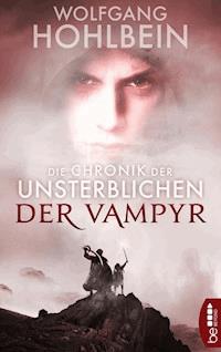 Die Chronik der Unsterblichen - Der Vampyr - Wolfgang Hohlbein - E-Book