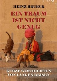 Ein Traum ist nicht genug - Heinz Brueck - E-Book