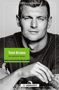 Toni Kroos - Dietrich Schulze-Marmeling - E-Book