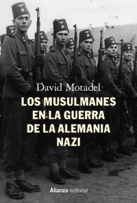 Los musulmanes en la guerra de la Alemania nazi - David Motadel - E-Book