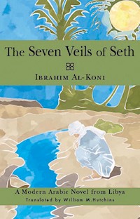 Seven Veils of Seth - Ibrahim al-Koni - E-Book