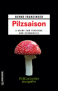Pilzsaison - Pfälzische Ausgabe - Bernd Franzinger - E-Book