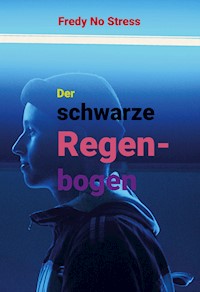 Der schwarze Regenbogen - Fredy No Stress - E-Book