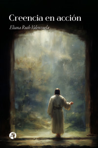 Creencia en acción - Eliana Ruth Valenzuela - E-Book