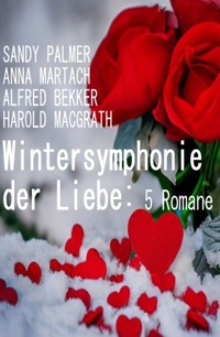 Wintersymphonie der Liebe: 5 Romane - Sandy Palmer - E-Book