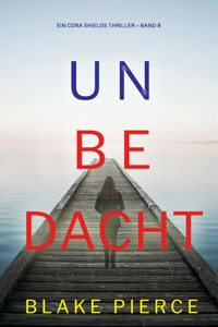 Unbedacht (Ein Cora Shields Thriller – Band 8) - Blake Pierce - E-Book