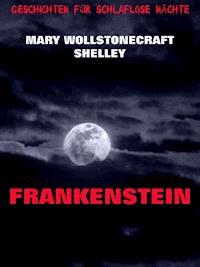 Frankenstein - Mary Wollstonecraft Shelley - E-Book