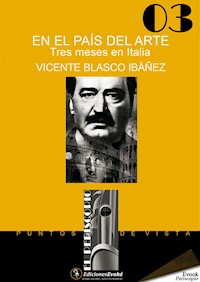 En el país del arte. Tres meses en Italia - Vicente Blasco Ibanez - E-Book