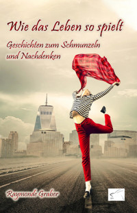 Wie das Leben so spielt - Raymonde Graber - E-Book