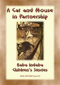 A CAT AND MOUSE IN PARTNERSHIP - A Victorian Moral Tale - Anon E Mouse - E-Book