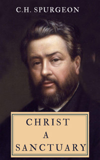 Christ - A Sanctuary - C. H. Spurgeon - E-Book