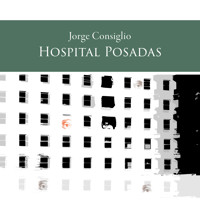 Hospital Posadas - Jorge Consiglio - Hörbuch