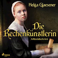 Die Rechenkünstlerin - Mittelalterkrimi (Ungekürzt) - Helga Glaesener - Hörbuch