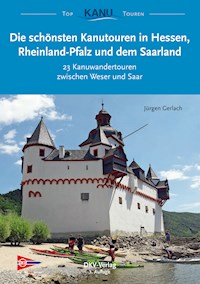 Die schönsten Kanutouren in Hessen, Rheinland-Pfalz und dem Saarland - Jürgen Gerlach - E-Book