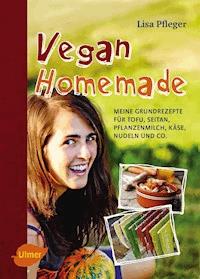Vegan Homemade - Lisa Pfleger - E-Book