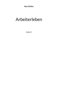 Arbeiterleben - Alex Gfeller - E-Book