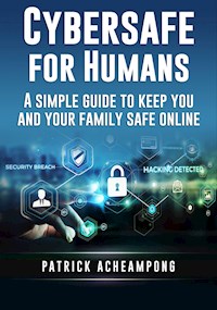 Cybersafe For Humans - Patrick Acheampong - E-Book