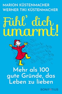 Fühl´ Dich umarmt! - Marion Küstenmacher - E-Book