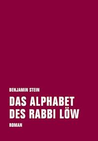 Das Alphabet des Rabbi Löw - Benjamin Stein - E-Book