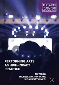 Performing Arts as High-Impact Practice -  - E-Book