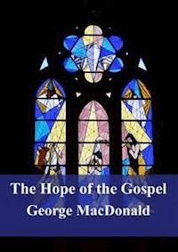 The Hope of the Gospel - George MacDonald - E-Book