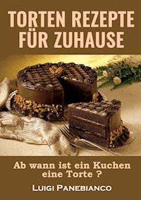 Torten Rezepte fur zuhause - Luigi Panebianco - E-Book