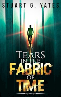 Tears in the Fabric of Time - Stuart G. Yates - E-Book