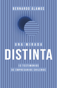 Una mirada distinta - Bernardo Álamos - E-Book