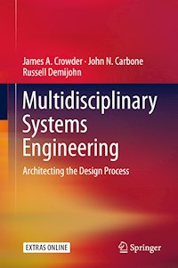 Multidisciplinary Systems Engineering - James A. Crowder - E-Book