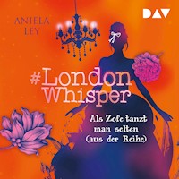 #London Whisper – Teil 2: Als Zofe tanzt man selten (aus der Reihe) - Aniela Ley - Hörbuch