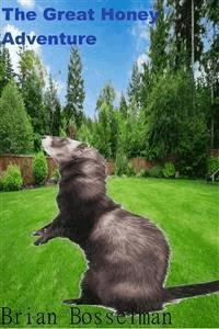 The Great Honey Adventure - Brian Bosselman - E-Book