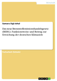 Das neue Brennstoffemissionshandelsgesetz (BEHG). Funktionsweise und Beitrag zur Erreichung der deutschen Klimaziele - Samara Sigl-Johal - E-Book
