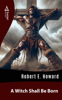 A Witch Shall Be Born - Robert E. Howard - E-Book