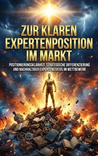 Zur klaren Expertenposition im Markt - Kilian Jung - E-Book