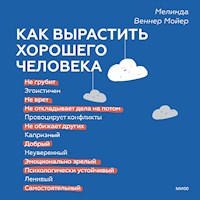 Как вырастить хорошего человека - Мелинда Веннер Мойер - Hörbuch