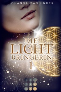 Die Lichtbringerin 1 - Johanna Danninger - E-Book