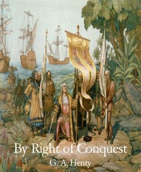 By Right of Conquest - G. A. Henty - E-Book