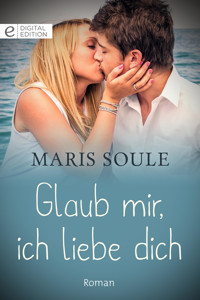 Glaub mir, ich liebe dich - Maris Soule - E-Book