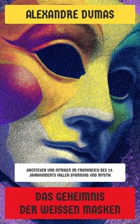 Das Geheimnis der weißen Masken - Dumas Alexandre - E-Book